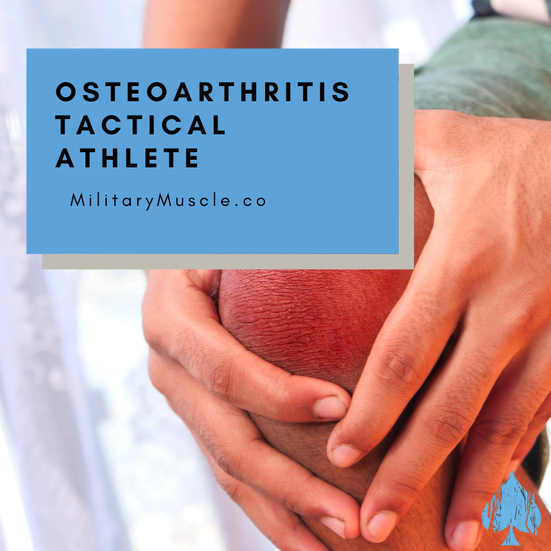 Osteoarthritis and the Tactical Athlete